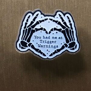 You Had Me At Trigger Warning acrylic pin